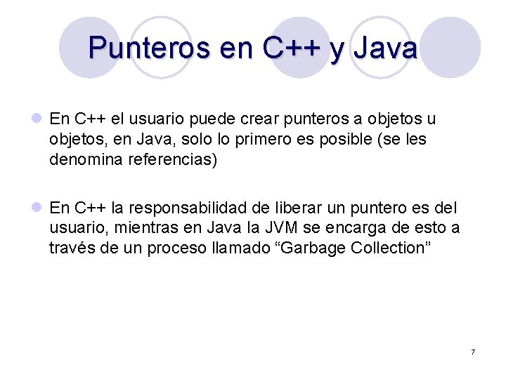 Punteros en C++ y Java l En C++ el usuario puede crear punteros a