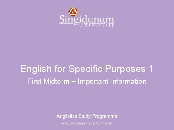 Anglistics Study Programme English for Specific Purposes 1 First Midterm – Important Information Anglistics