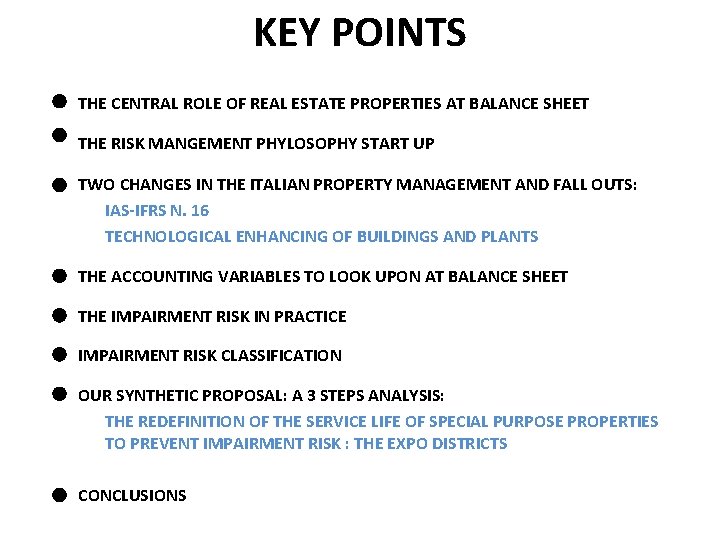 KEY POINTS THE CENTRAL ROLE OF REAL ESTATE PROPERTIES AT BALANCE SHEET THE RISK