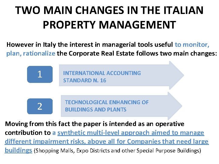 TWO MAIN CHANGES IN THE ITALIAN PROPERTY MANAGEMENT However in Italy the interest in