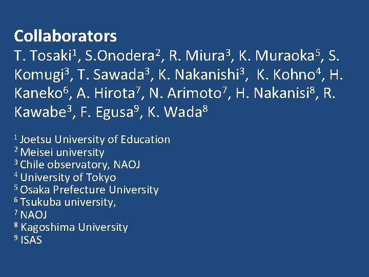 Collaborators T. Tosaki 1, S. Onodera 2, R. Miura 3, K. Muraoka 5, S.