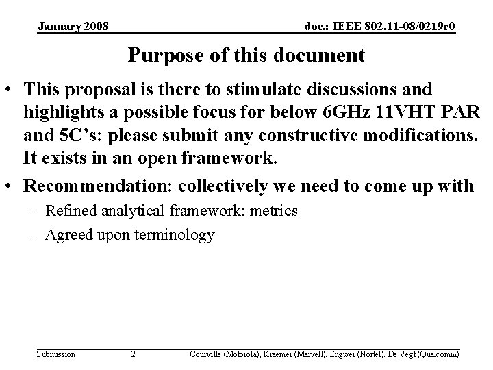 January 2008 doc. : IEEE 802. 11 -08/0219 r 0 Purpose of this document