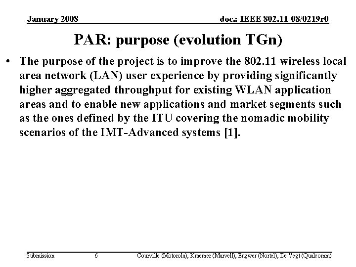 January 2008 doc. : IEEE 802. 11 -08/0219 r 0 PAR: purpose (evolution TGn)