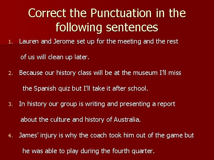 Correct the Punctuation in the following sentences 1. Lauren and Jerome set up for