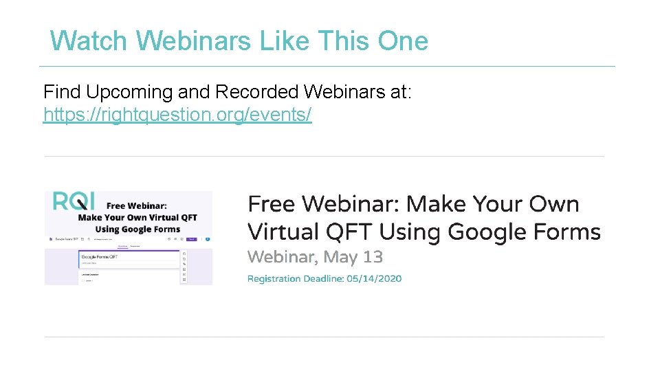 Watch Webinars Like This One Find Upcoming and Recorded Webinars at: https: //rightquestion. org/events/ Watch Webinars Like This One Find Upcoming and Recorded Webinars at: https: //rightquestion. org/events/