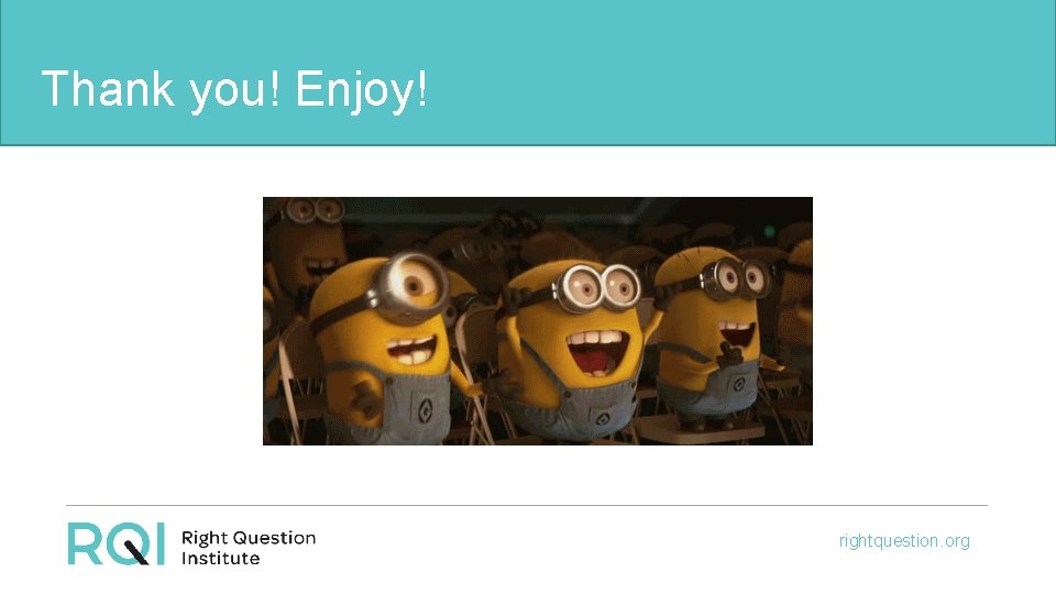 Thank you! Enjoy! rightquestion. org Thank you! Enjoy! rightquestion. org