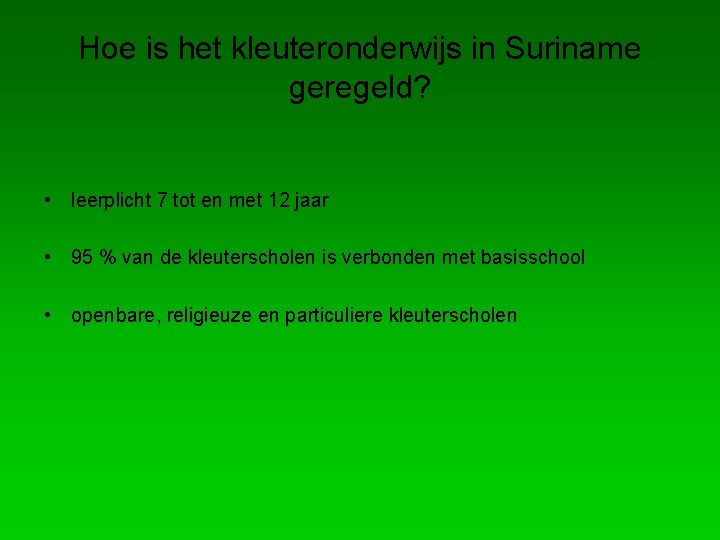 Hoe is het kleuteronderwijs in Suriname geregeld? • leerplicht 7 tot en met 12