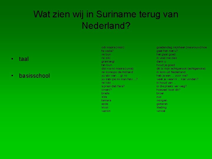 Wat zien wij in Suriname terug van Nederland? • taal • basisschool odi masra