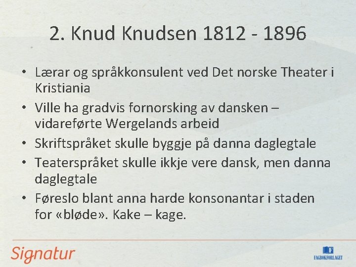 2. Knudsen 1812 - 1896 • Lærar og språkkonsulent ved Det norske Theater i