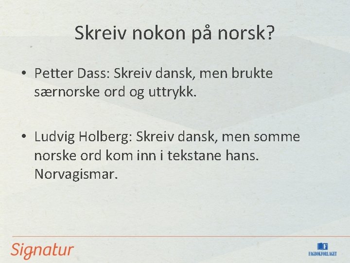 Skreiv nokon på norsk? • Petter Dass: Skreiv dansk, men brukte særnorske ord og