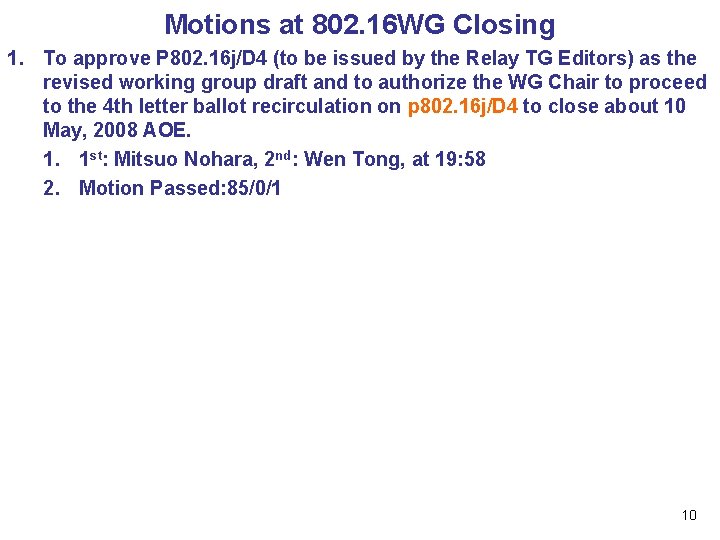 Motions at 802. 16 WG Closing 1. To approve P 802. 16 j/D 4