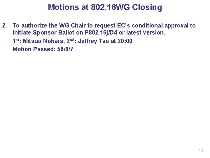 Motions at 802. 16 WG Closing 2. To authorize the WG Chair to request