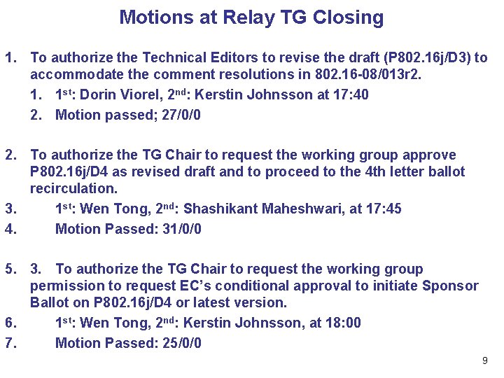 Motions at Relay TG Closing 1. To authorize the Technical Editors to revise the