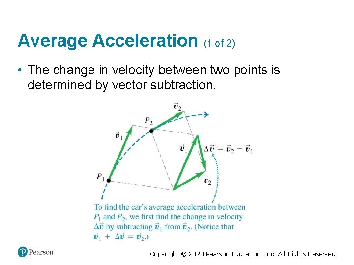 Average Acceleration (1 of 2) • The change in velocity between two points is