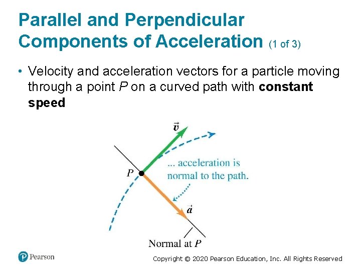 Parallel and Perpendicular Components of Acceleration (1 of 3) • Velocity and acceleration vectors