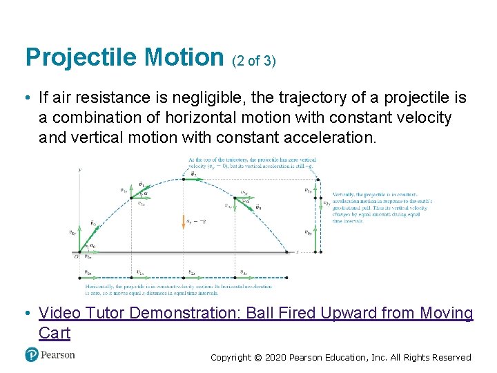 Projectile Motion (2 of 3) • If air resistance is negligible, the trajectory of