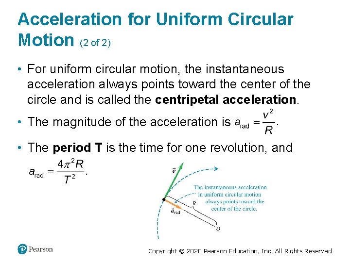Acceleration for Uniform Circular Motion (2 of 2) • For uniform circular motion, the