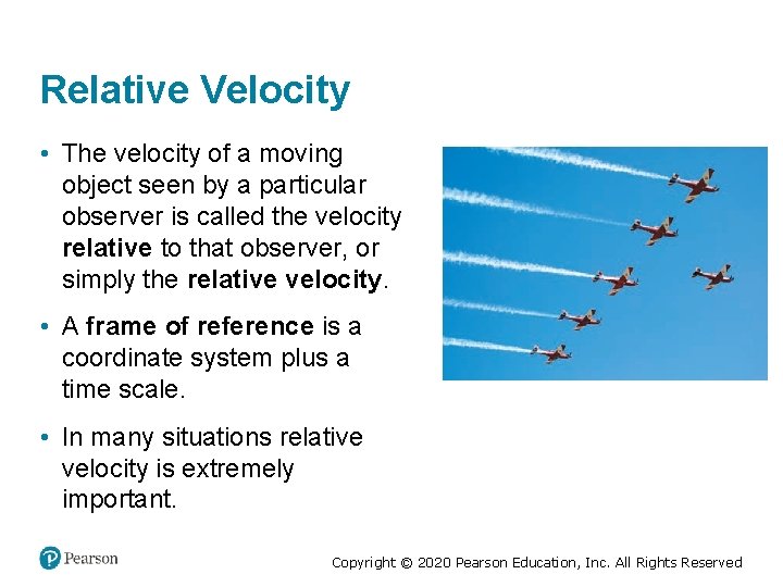 Relative Velocity • The velocity of a moving object seen by a particular observer