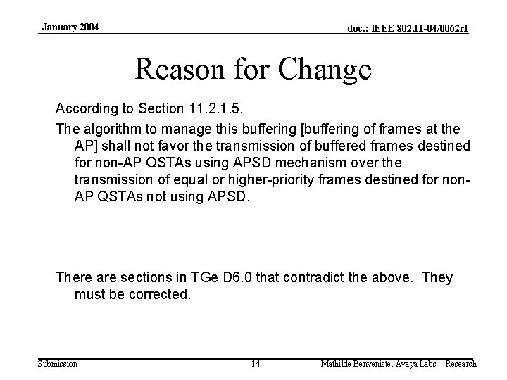 January 2004 doc. : IEEE 802. 11 -04/0062 r 1 Reason for Change According