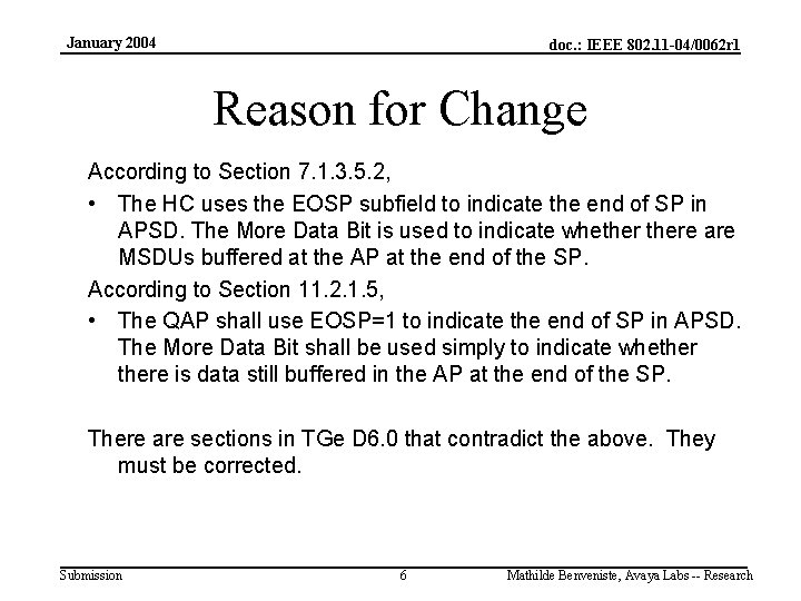 January 2004 doc. : IEEE 802. 11 -04/0062 r 1 Reason for Change According