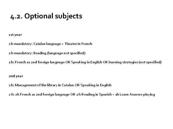 4. 2. Optional subjects 1 st year 1 h mandatory: Catalan language + Theater