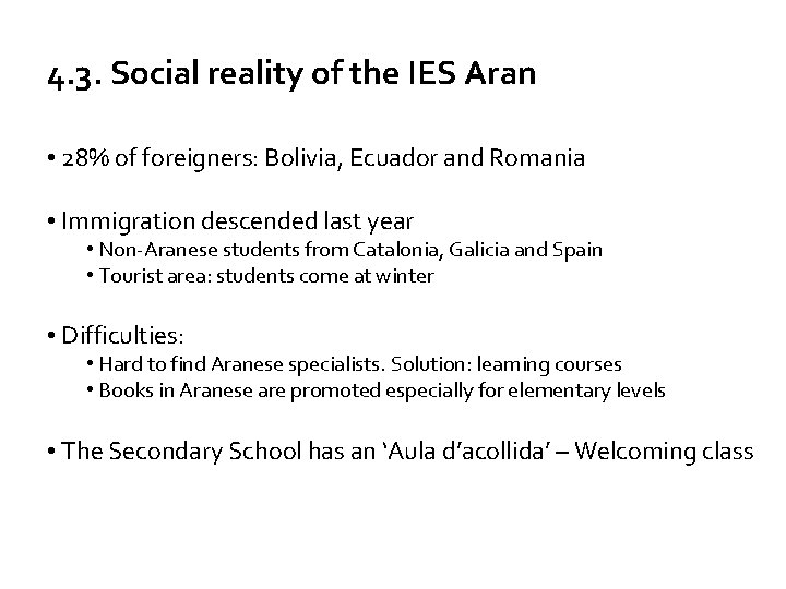 4. 3. Social reality of the IES Aran • 28% of foreigners: Bolivia, Ecuador
