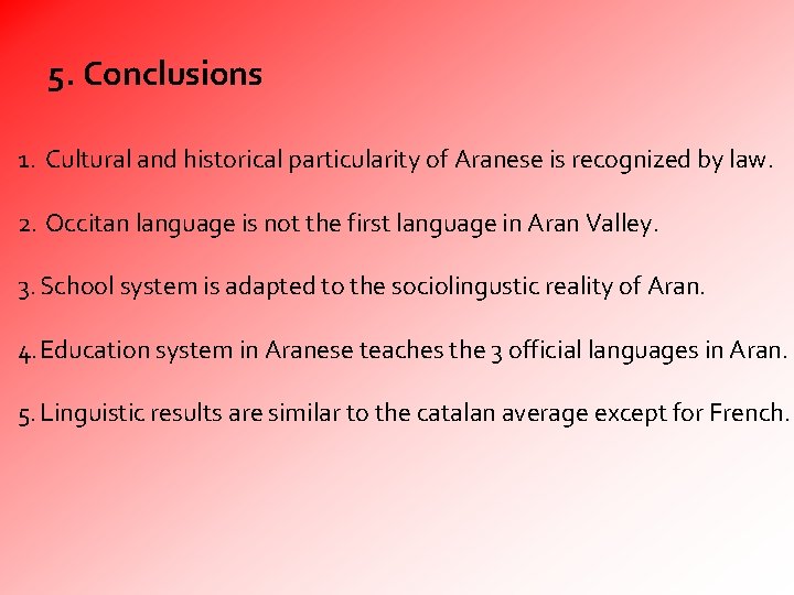 5. Conclusions 1. Cultural and historical particularity of Aranese is recognized by law. 2.