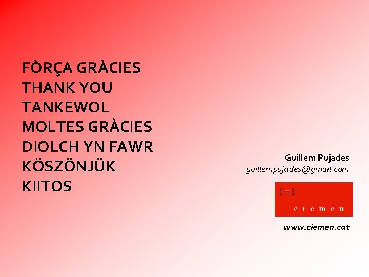 FÒRÇA GRÀCIES THANK YOU TANKEWOL MOLTES GRÀCIES DIOLCH YN FAWR KÖSZÖNJÜK KIITOS Guillem Pujades