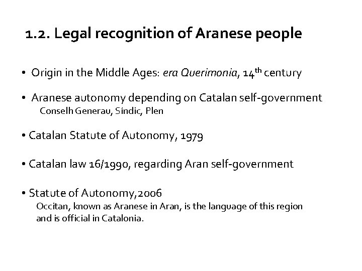 1. 2. Legal recognition of Aranese people • Origin in the Middle Ages: era