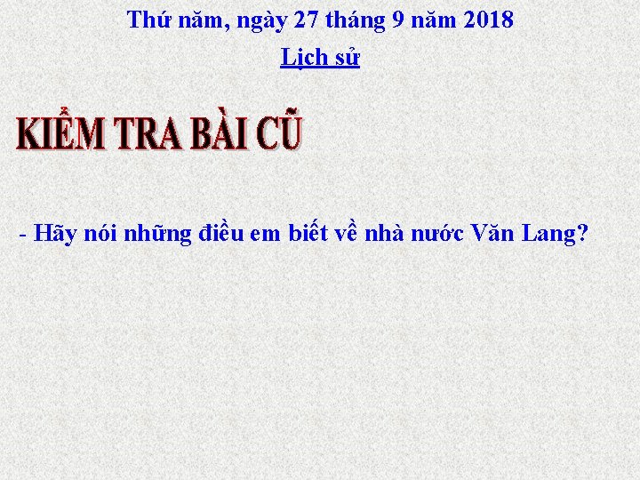 Thứ năm, ngày 27 tháng 9 năm 2018 Lịch sử - Hãy nói những