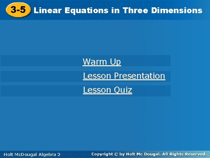 3 -5 Linear. Equationsinin. Three. Dimensions Warm Up Lesson Presentation Lesson Quiz Holt. Mc.