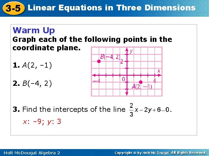 3 -5 Linear Equations in Three Dimensions Warm Up Graph each of the following