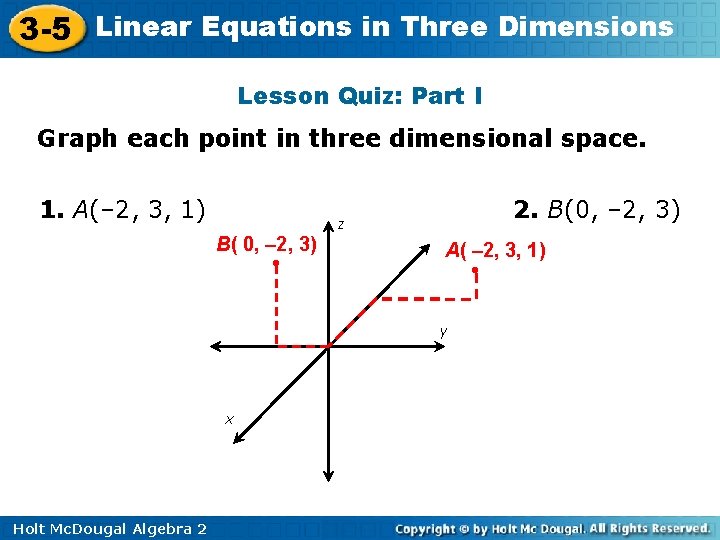 3 -5 Linear Equations in Three Dimensions Lesson Quiz: Part I Graph each point