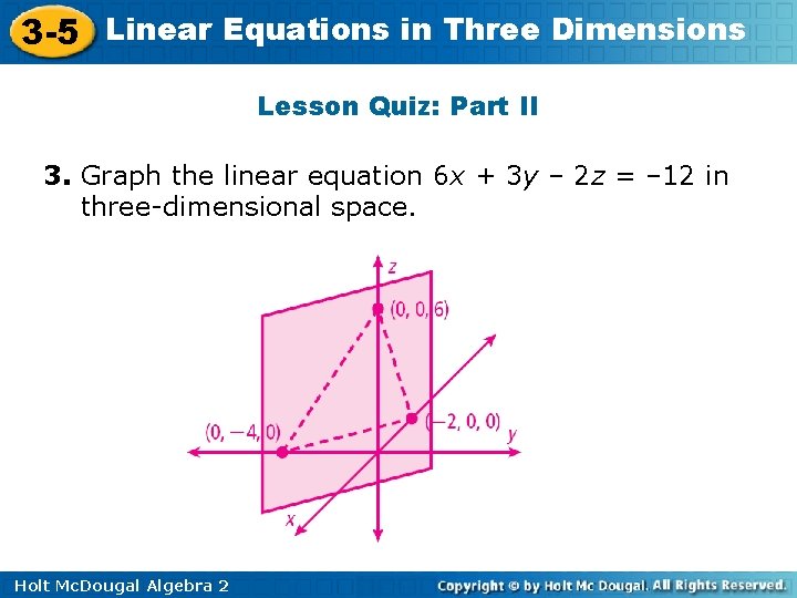 3 -5 Linear Equations in Three Dimensions Lesson Quiz: Part II 3. Graph the