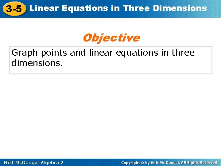 3 -5 Linear Equations in Three Dimensions Objective Graph points and linear equations in