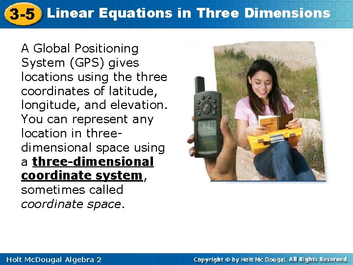 3 -5 Linear Equations in Three Dimensions A Global Positioning System (GPS) gives locations