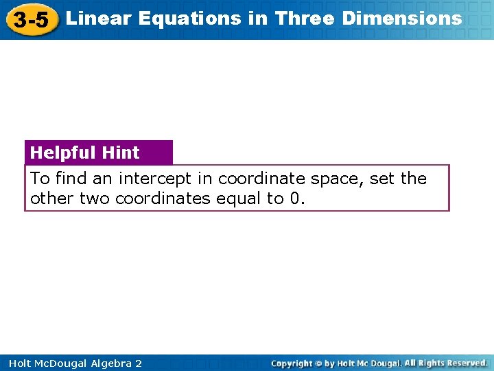 3 -5 Linear Equations in Three Dimensions Helpful Hint To find an intercept in