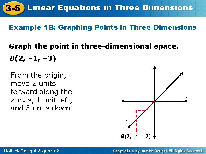 3 -5 Linear Equations in Three Dimensions Example 1 B: Graphing Points in Three