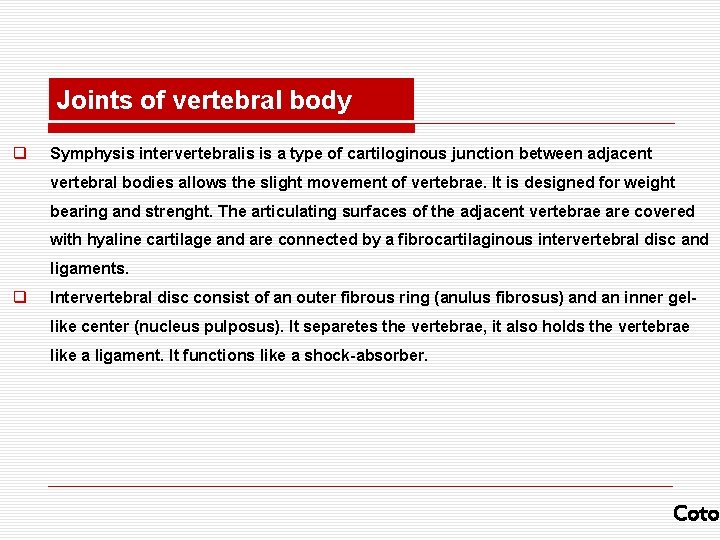 Joints of vertebral body q Symphysis intervertebralis is a type of cartiloginous junction between