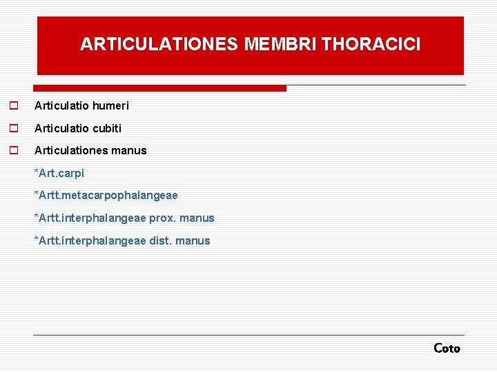 ARTICULATIONES MEMBRI THORACICI o Articulatio humeri o Articulatio cubiti o Articulationes manus *Art. carpi