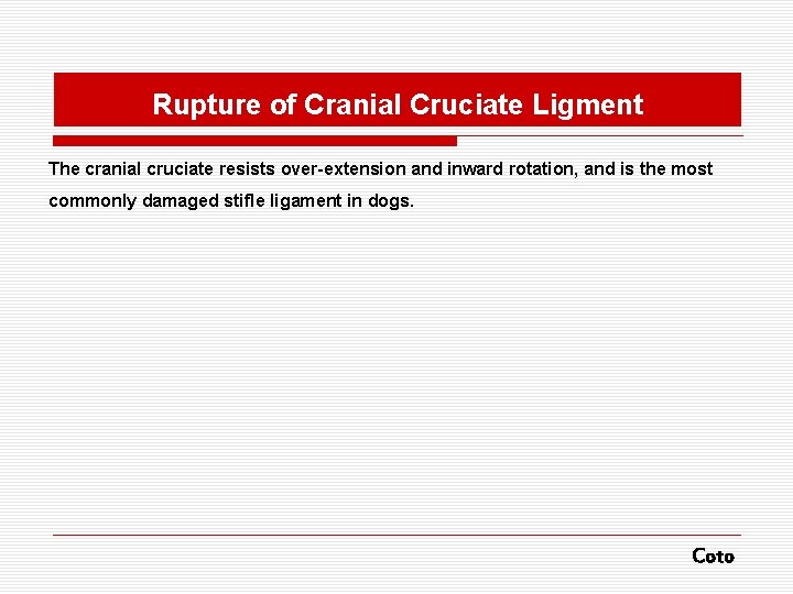 Rupture of Cranial Cruciate Ligment The cranial cruciate resists over-extension and inward rotation, and