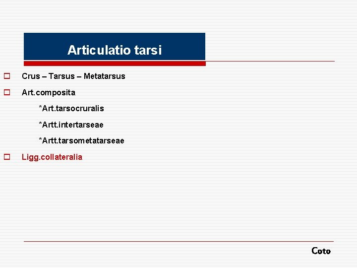 Articulatio tarsi o Crus – Tarsus – Metatarsus o Art. composita *Art. tarsocruralis *Artt.