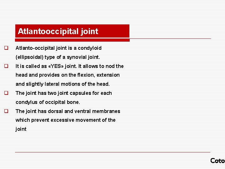 Atlantooccipital joint q Atlanto-occipital joint is a condyloid (ellipsoidal) type of a synovial joint.