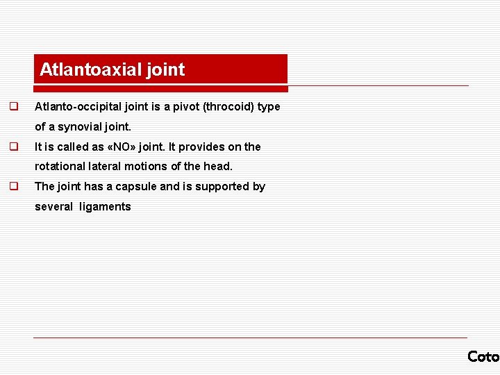 Atlantoaxial joint q Atlanto-occipital joint is a pivot (throcoid) type of a synovial joint.