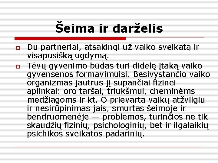 Šeima ir darželis o o Du partneriai, atsakingi už vaiko sveikatą ir visapusišką ugdymą.