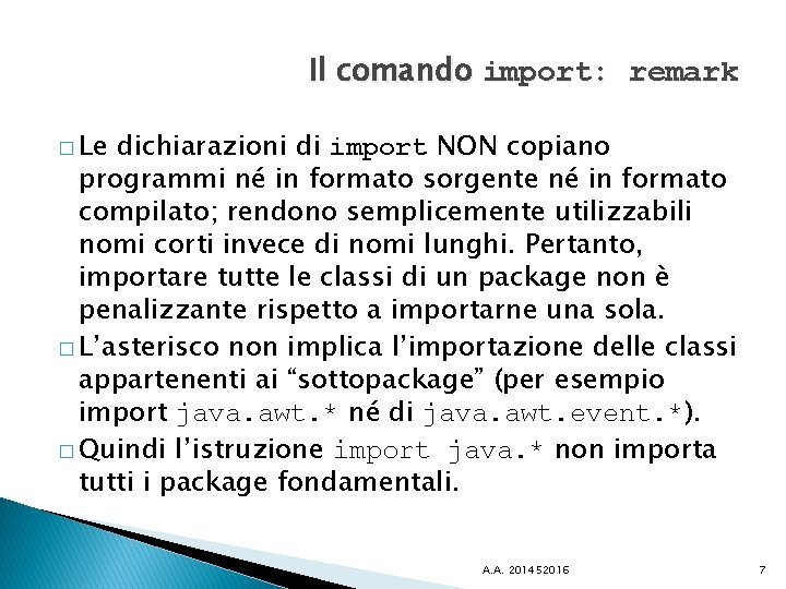 Il comando import: remark � Le dichiarazioni di import NON copiano programmi né in