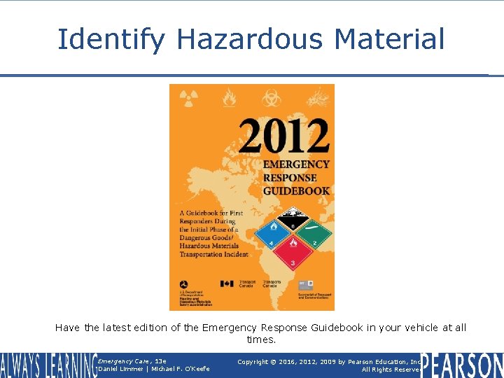 Identify Hazardous Material Have the latest edition of the Emergency Response Guidebook in your