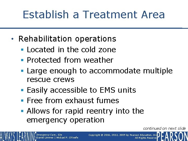 Establish a Treatment Area • Rehabilitation operations § Located in the cold zone §