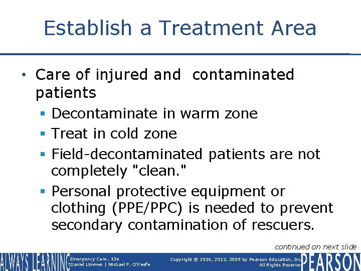 Establish a Treatment Area • Care of injured and contaminated patients § Decontaminate in