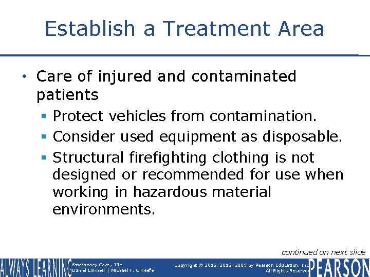 Establish a Treatment Area • Care of injured and contaminated patients § Protect vehicles